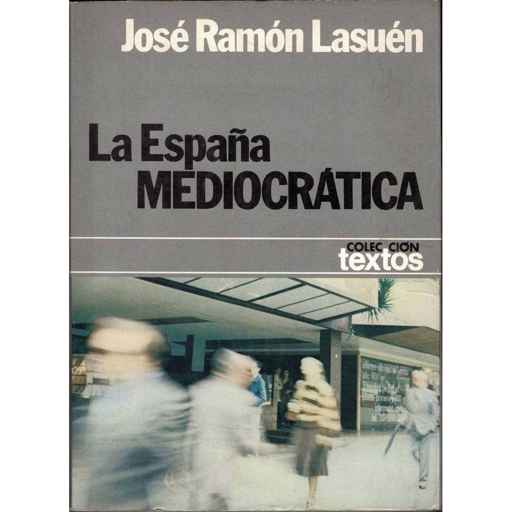 La España mediocrática - José Ramón Lasuén