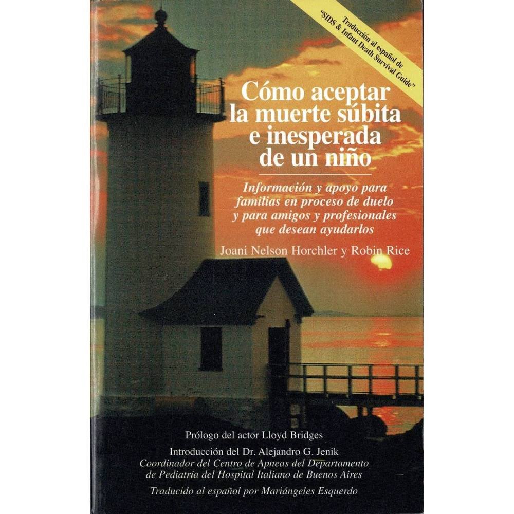 Cómo aceptar la muerte súbita e inesperada de un niño - Joani Nelson Horchler, Robin Rice