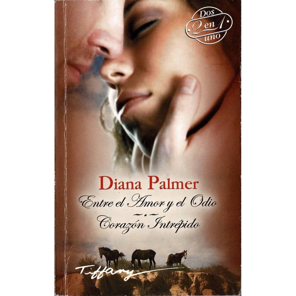 Corazón intrépido. Entre el amor y el odio - Diana Palmer