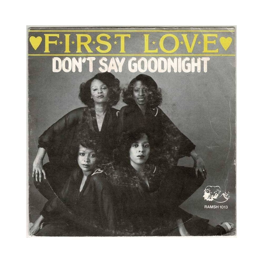 First Love - Don't Say Goodnight / Love Me Today. Single