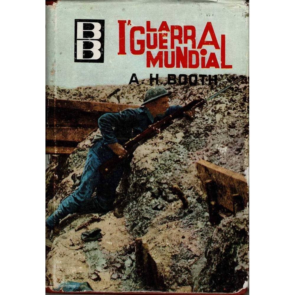 La Primera Guerra Mundial - A. H. Booth