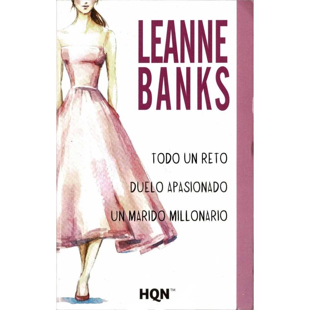 Todo un reto. Duelo apasionado. Un marido millonario - Leanne Banks