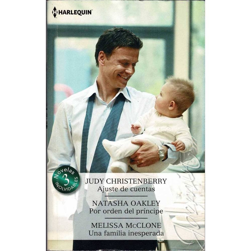 Ajuste de cuentas. Por orden del príncipe. Una familia inesperada - Judy Christenberry, Natasha Oakley, Melissa McClone
