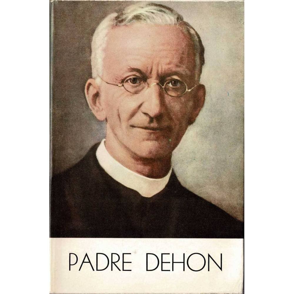 El Padre León Dehon. Fundador de los Sacerdotes del Sagrado Corazón Padres Reparadores - Giorgio Papasogli