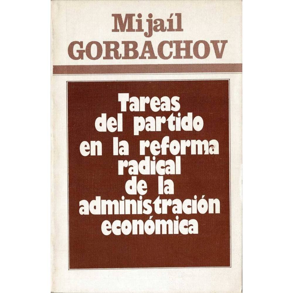 Tareas del partido en la reforma radical de la administración económica - Mijail Gorbachov