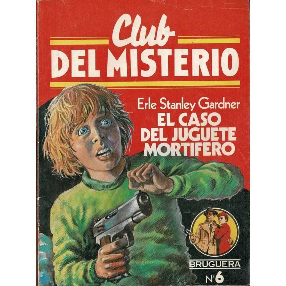 Club del Misterio Nº 6. El caso del juguete mortífero - Erle Stanley Gardner