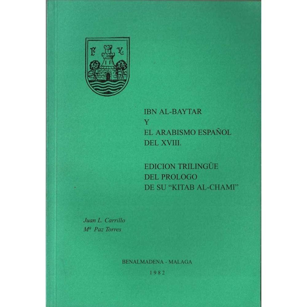 Ibn Al-Baytar y el arabismo español del XVIII. Edición trilíngüe - Juan L. Carrillo, Mª Paz Torres