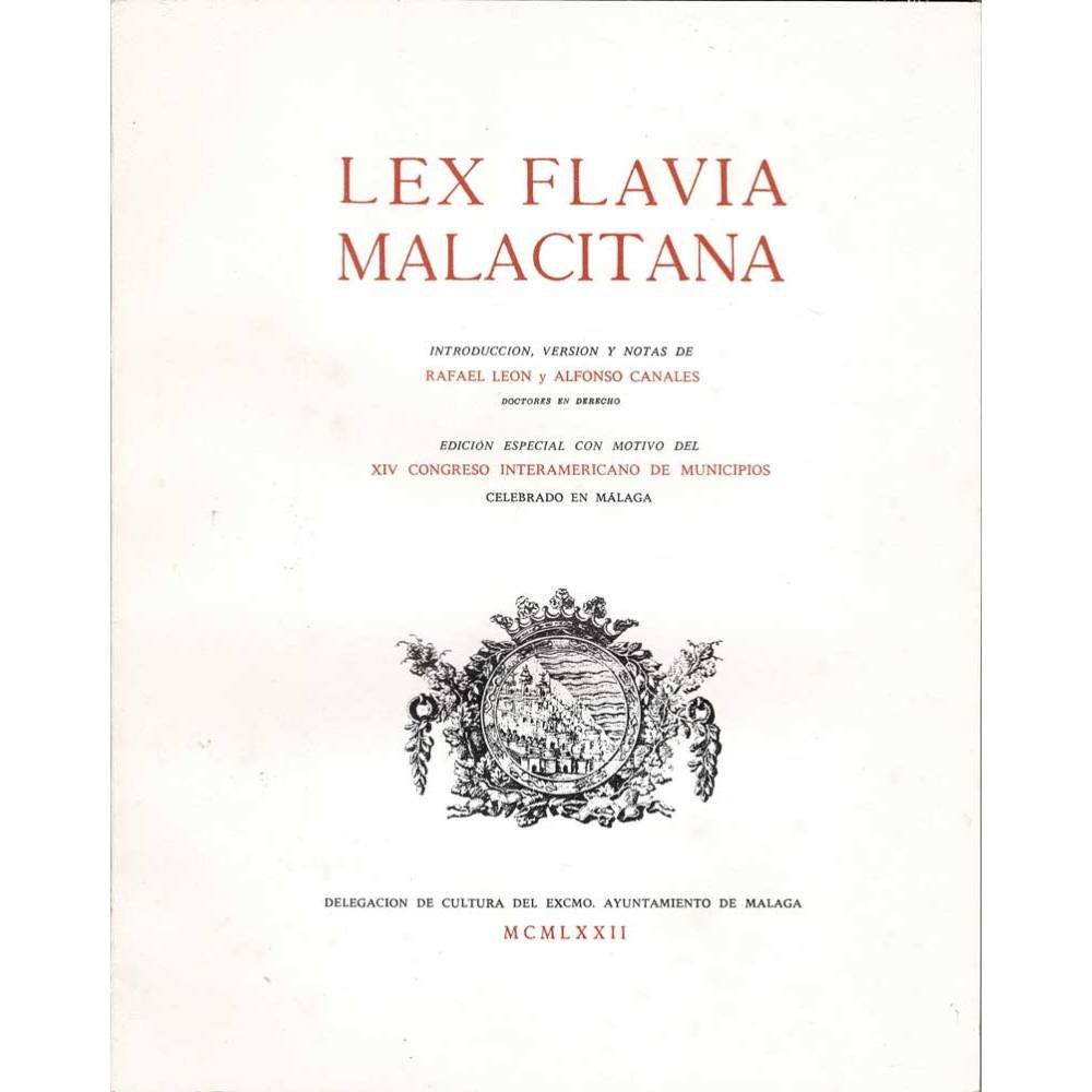 Lex Flavia Malacitana. Edición especial con motivo del XIV Congreso Interamericano de Municipios - Rafael León, Alfonso Canales