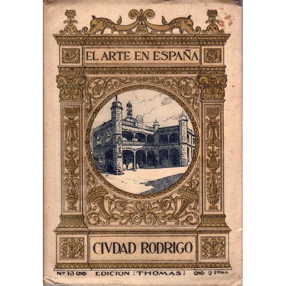 El Arte en España. Ciudad Rodrigo - Luis Mª Cabello y Lapiedra