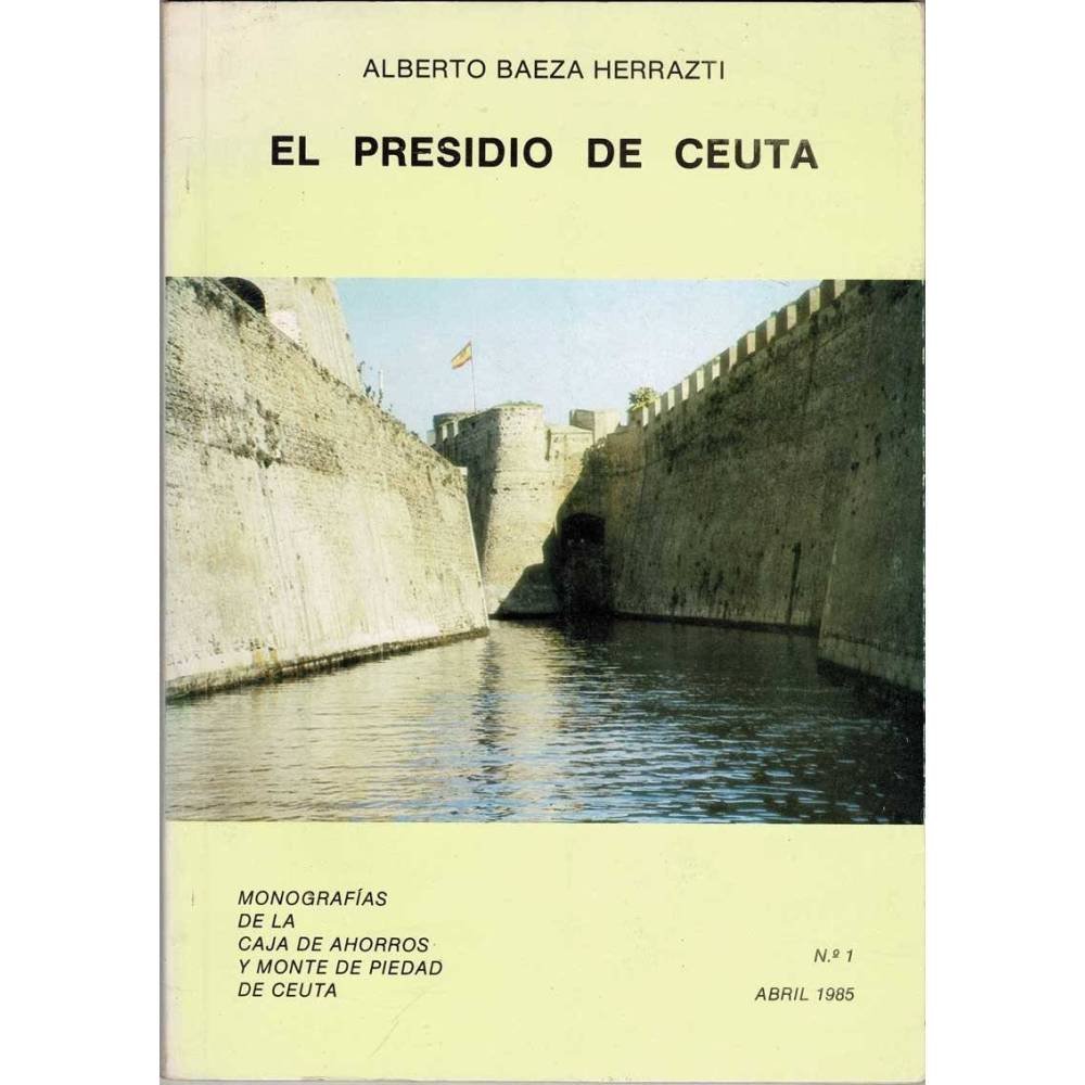 El presidio de Ceuta - Alberto Baeza Herrazti
