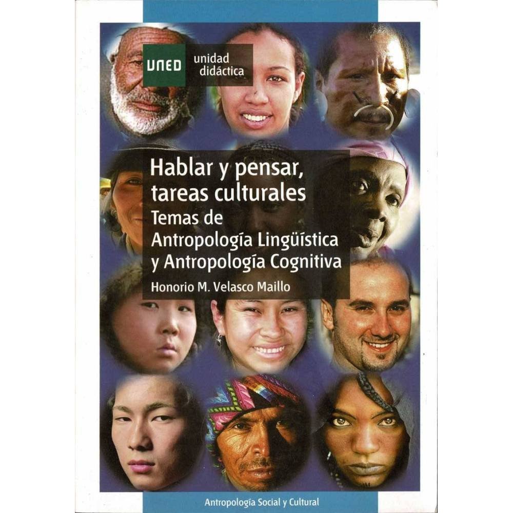 Hablar y pensar, tareas culturales. Temas de antropología Lingüística y Antropología Cognitiva - Honorio M. Velasco Maillo