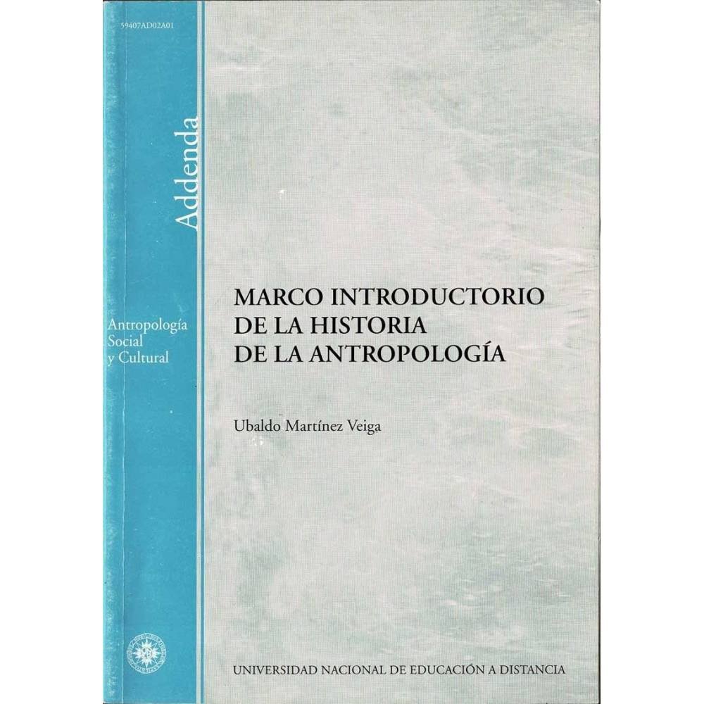 Marco introductorio de la historia de la antropología - Ubaldo Martínez Veiga