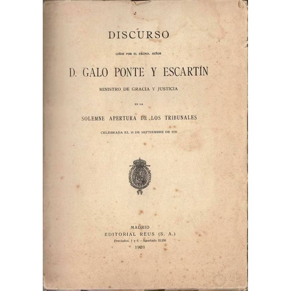 Discurso leído por el excmo. señor D. Galo Ponte y Escartín. Apertura de los Tribunales