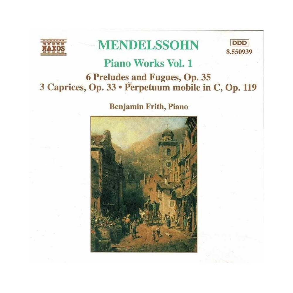 Mendelssohn, Benjamin Frith - Piano Works Vol. 1 (6 Preludes And Fugues, Op. 35 • 3 Caprices, Op. 33 • Perpetuum Mobile In C