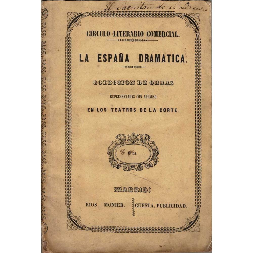La España Dramática. Colección de obras representadas con aplauso en los Teatros de la Corte