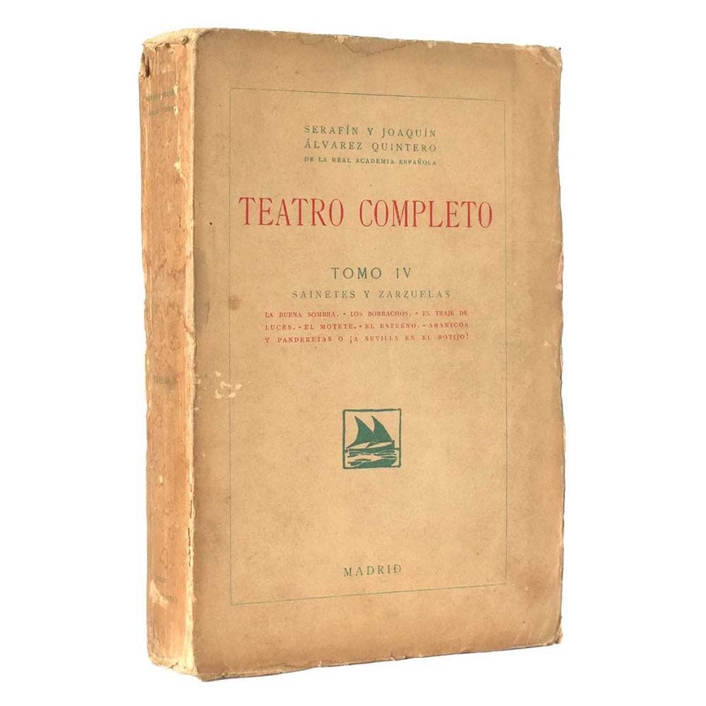 Teatro Completo. Tomo IV. Sainetes y Zarzuelas - Serafín y Joaquín Alvarez Quintero