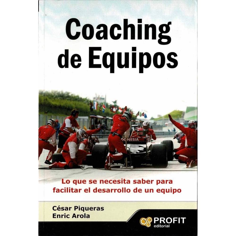 Coaching de Equipos. Lo que se necesita saber para facilitar el desarrollo de un equipo - César Piqueras, Enric Arola