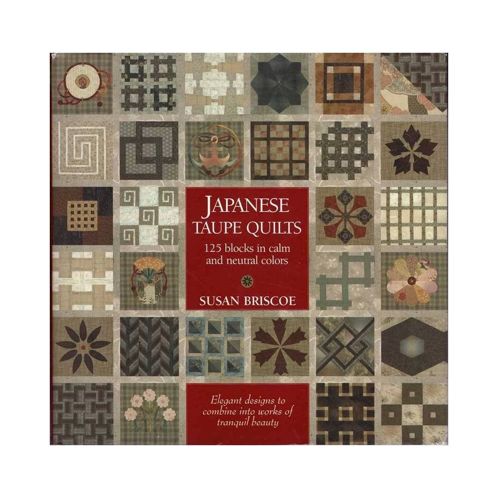 Japanese Taupe Quilts. 125 blocks in calm and neutral colors - Susan Briscoe