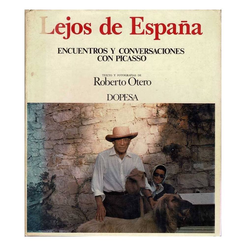 Lejos de España. Encuentros y conversaciones con Picasso - Roberto Otero