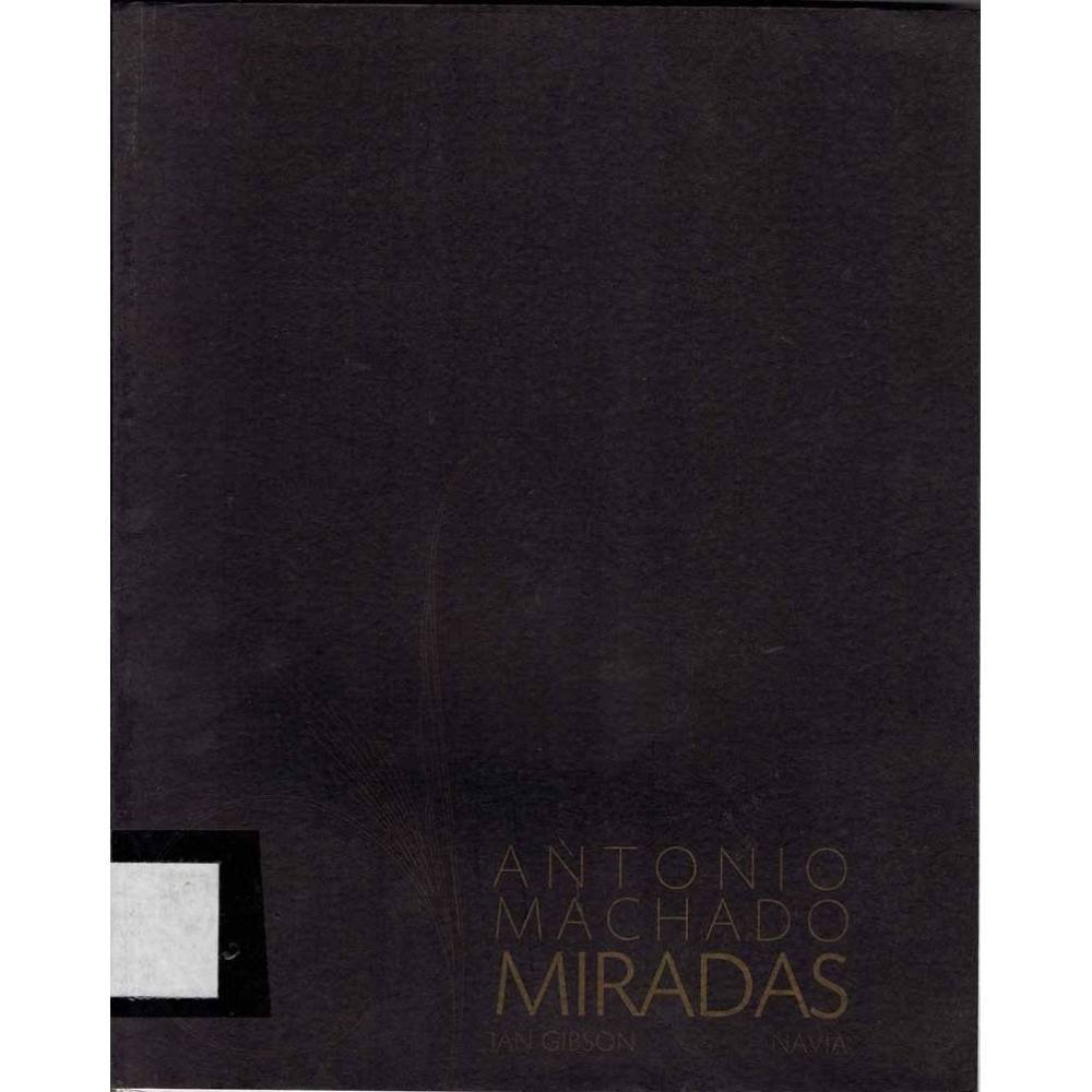 Antonio Machado. Miradas - Ian Gibson