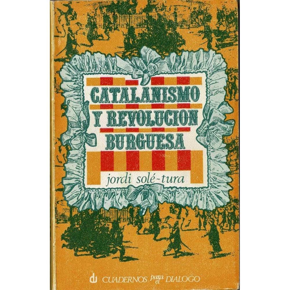 Catalanismo y Revolución Burguesa - Jordi Solé-Tura