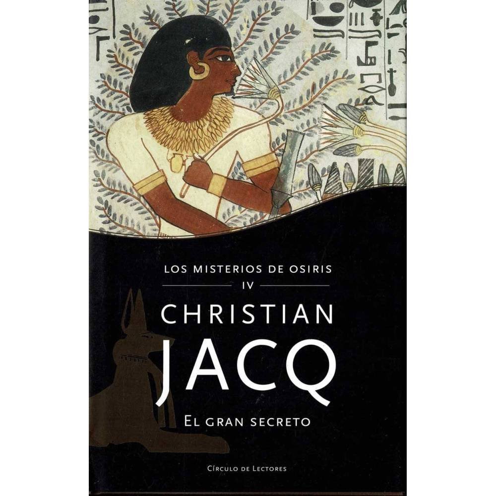 El gran secreto. Los misterios de Osiris IV - Christian Jacq
