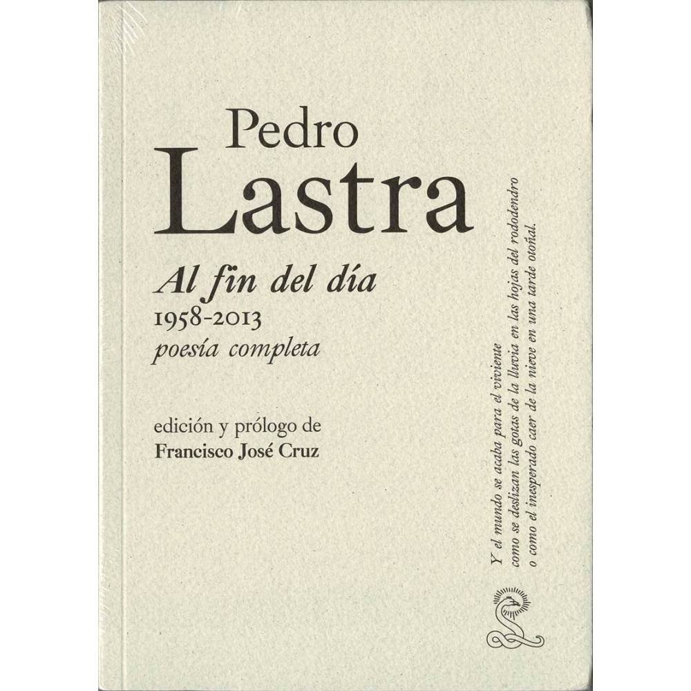 Al fin del día 1958-2013 - Pedro Lastra