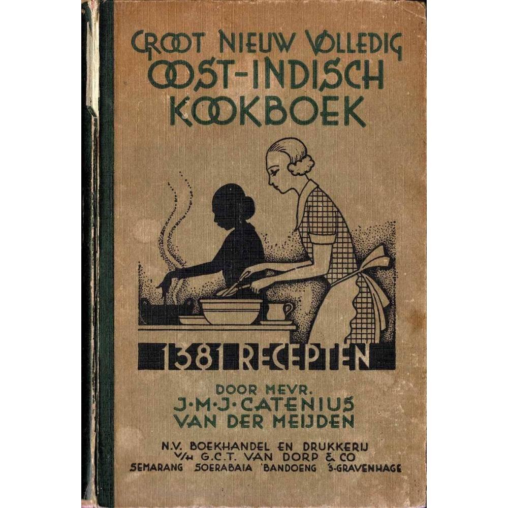 Groot Nieuw Volledig Oost-Indisch Kookboek. 1381 Recepten - J. M. J. Catenius-Van Der Meijden