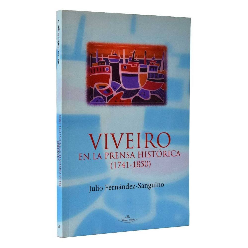 Viveiro en la prensa histórica (1741-1850) - Julio Fernández Sanguino