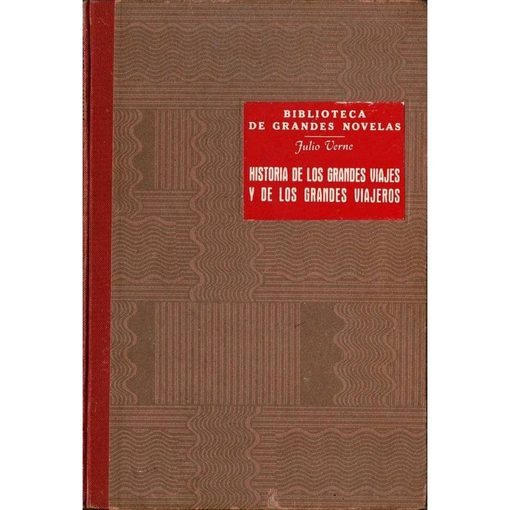 Historia de los Grandes Viajes y de los Grandes Viajeros - Julio Verne