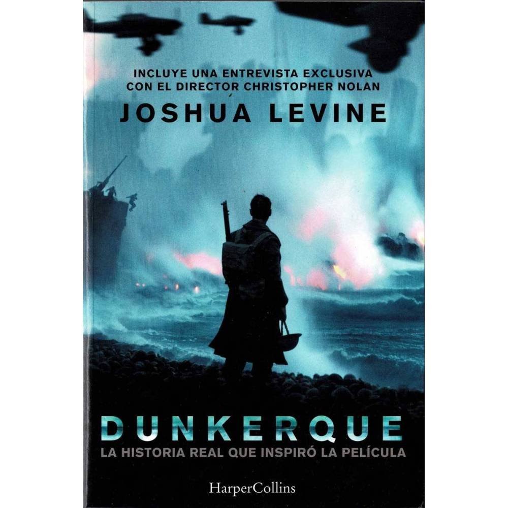 Dunkerque. La historia real que inspiró la película - Joshua Levine