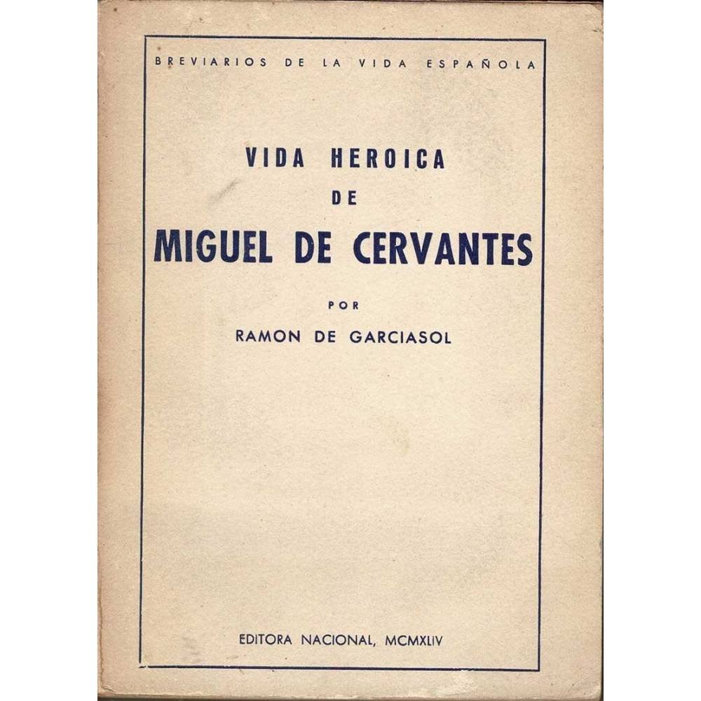 Vida heróica de Miguel de Cervantes - Ramón de Garciasol