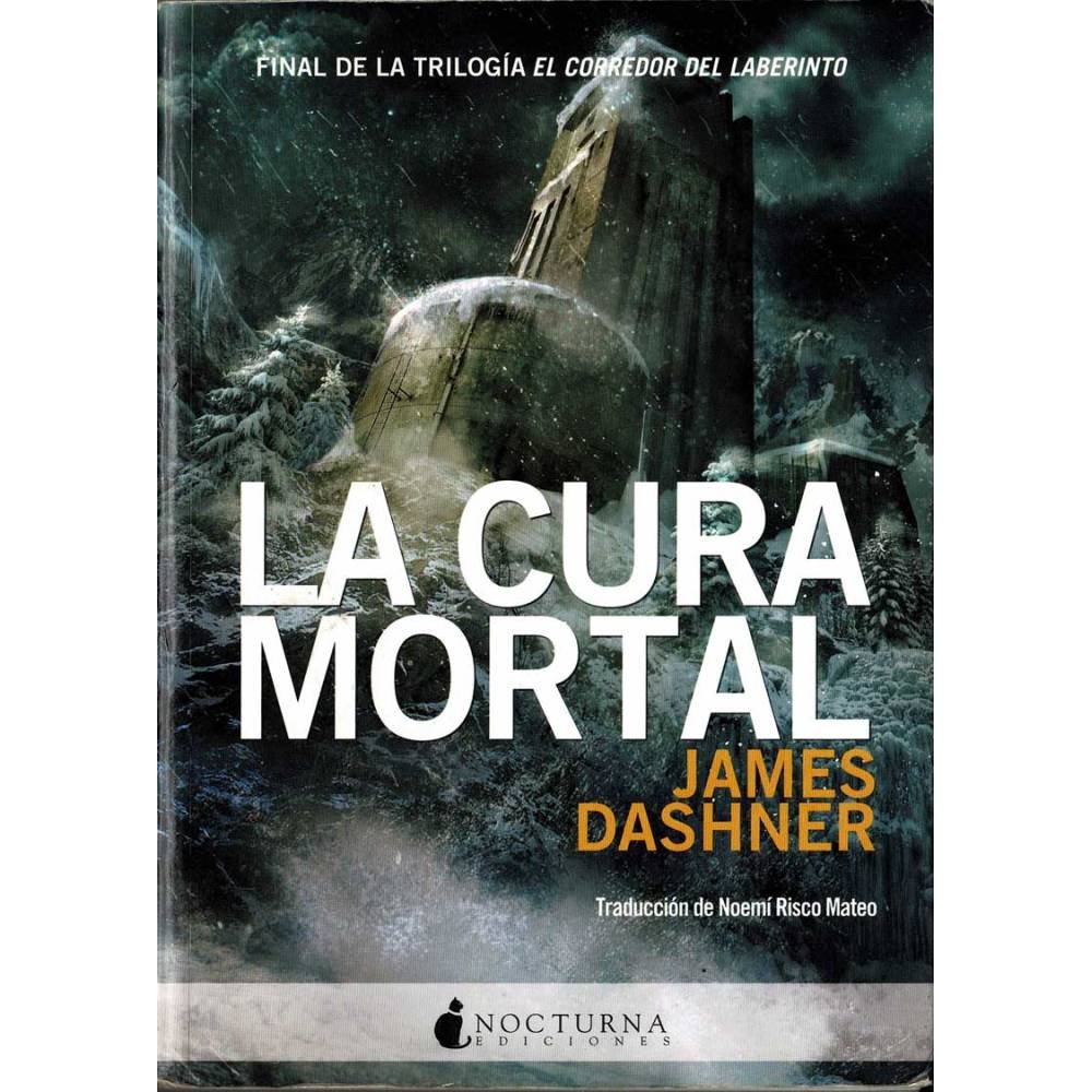 La cura mortal. El corredor del laberinto. Libro III - James Dashner