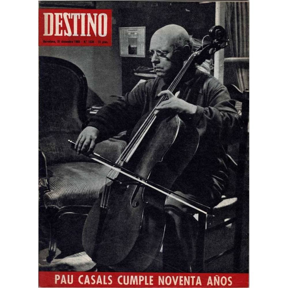 Revista Destino No. 1534. 31 diciembre 1966. Pau Casals cumple noventa años
