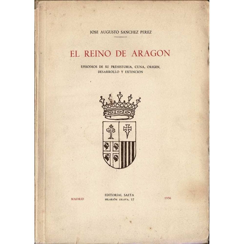 El Reino de Aragón - José Augusto Sánchez Pérez