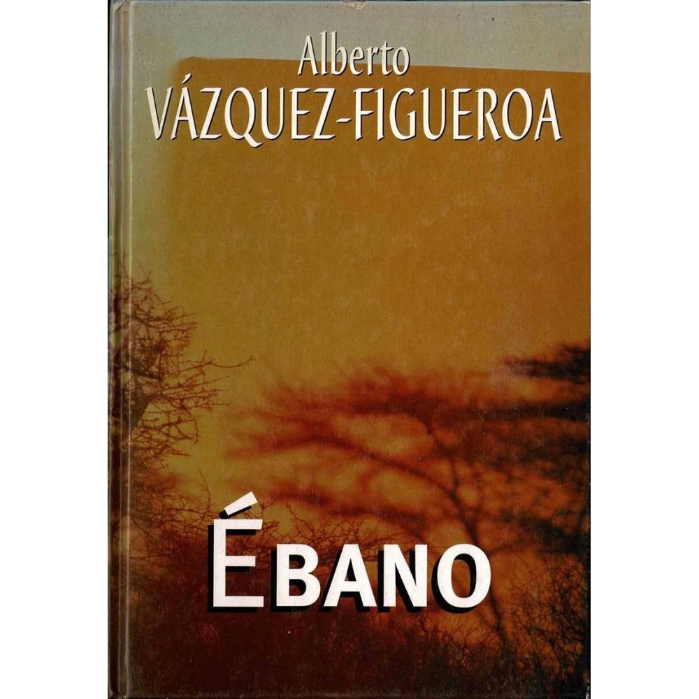 Ebano - Alberto Vázquez-Figueroa