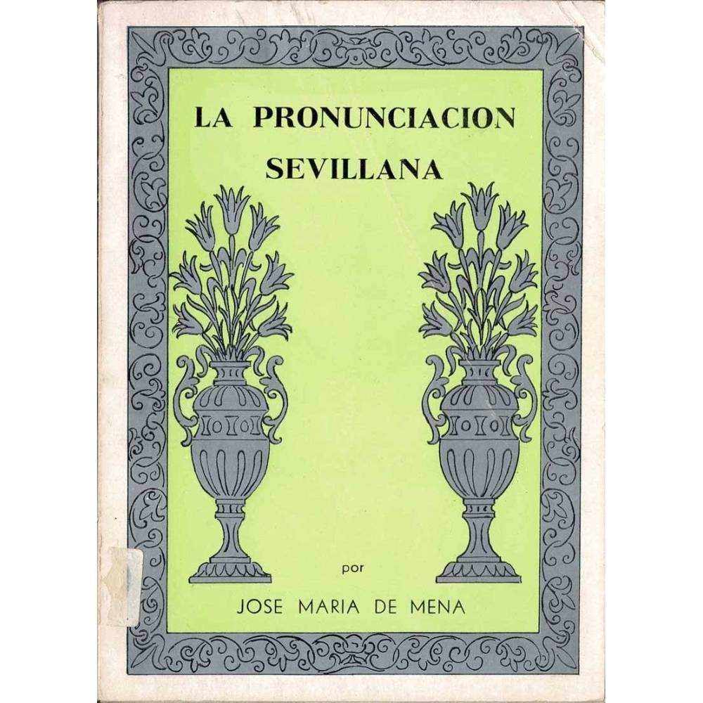 La pronunciación sevillana - José María de Mena