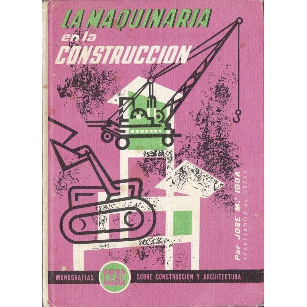 La maquinaria en la construcción - José Mª Igoa