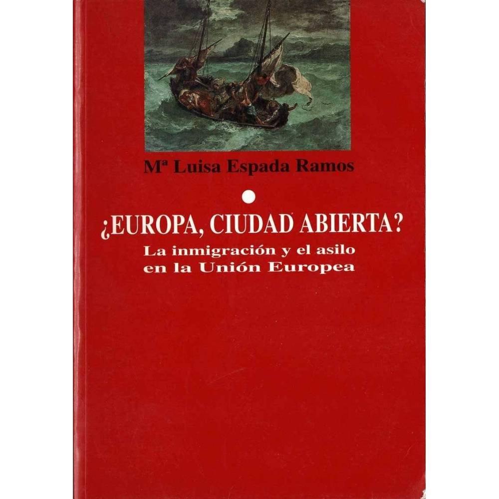 ¿Europa, ciudad abierta? La inmigración y el asilo en la Unión Europea - Mª Luisa Espada Ramos
