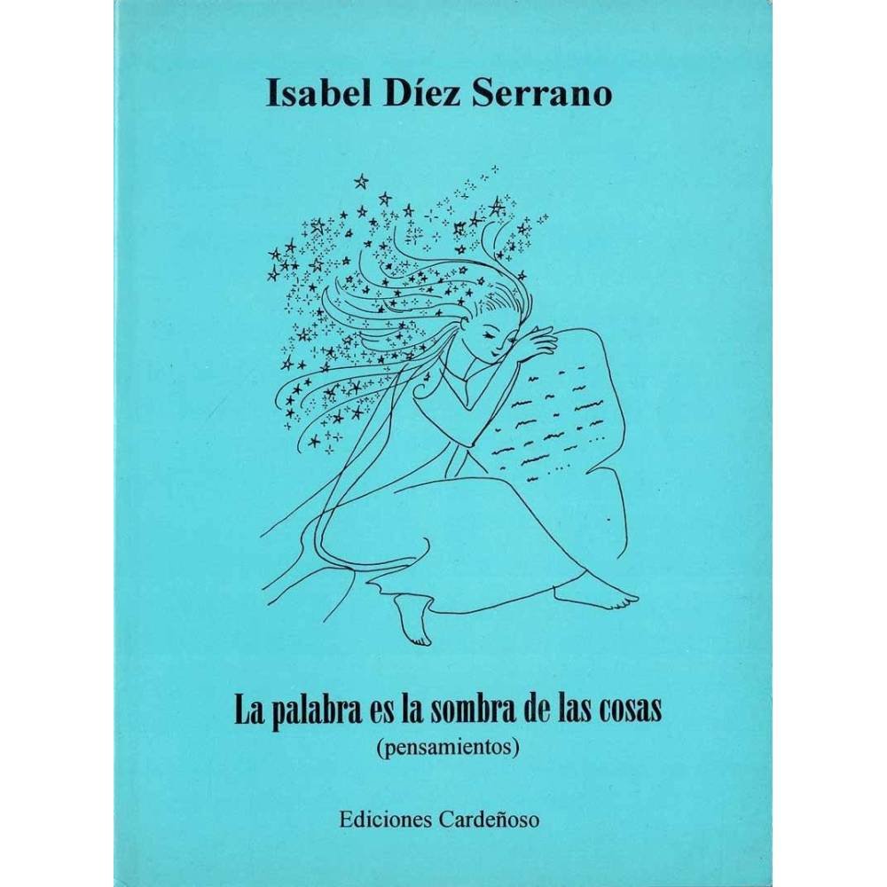 La palabra es la sombra de las cosas (pensamientos) (dedicado) - Isabel Díez Serrano