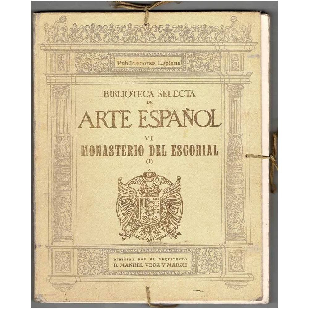 Biblioteca Selecta de Arte Español VI. Monasterio del Escorial (I) - Manuel Vega y March