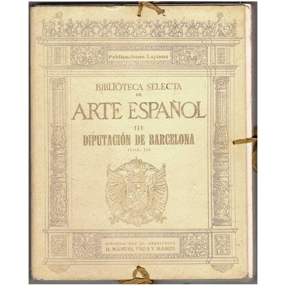 Biblioteca Selecta de Arte Español III. Diputación de Barcelona (Vol. II) - Manuel Vega y March