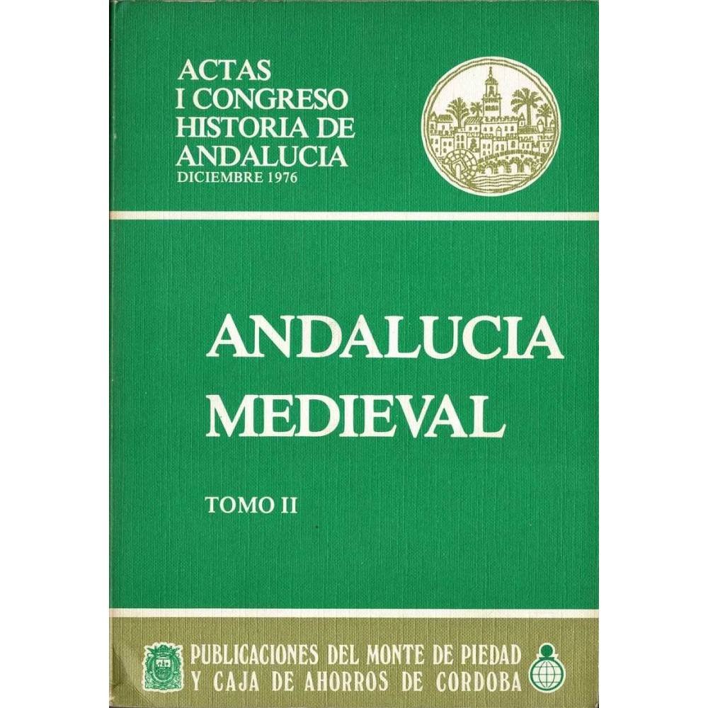 Actas I Congreso Historia de Andalucía. Andalucía Medieval. Tomo II - Varios