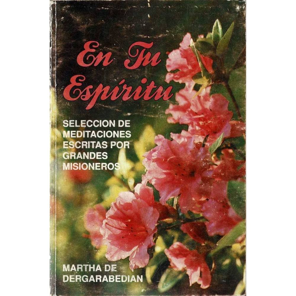 En Tu Espíritu. Selección de meditaciones escritas por grandes misioneros - Martha de Dergarabedian