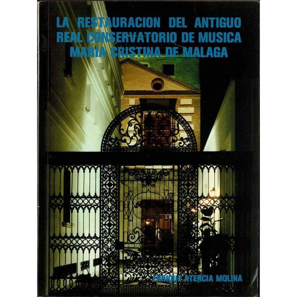 La restauración del antiguo Real Conservatorio de Música María Cristina de Málaga - Enrique Atencia Molina