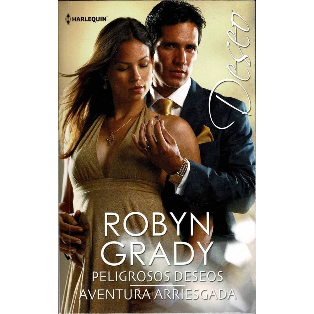 Peligrosos deseos. Aventura arriesgada - Robyn Grady