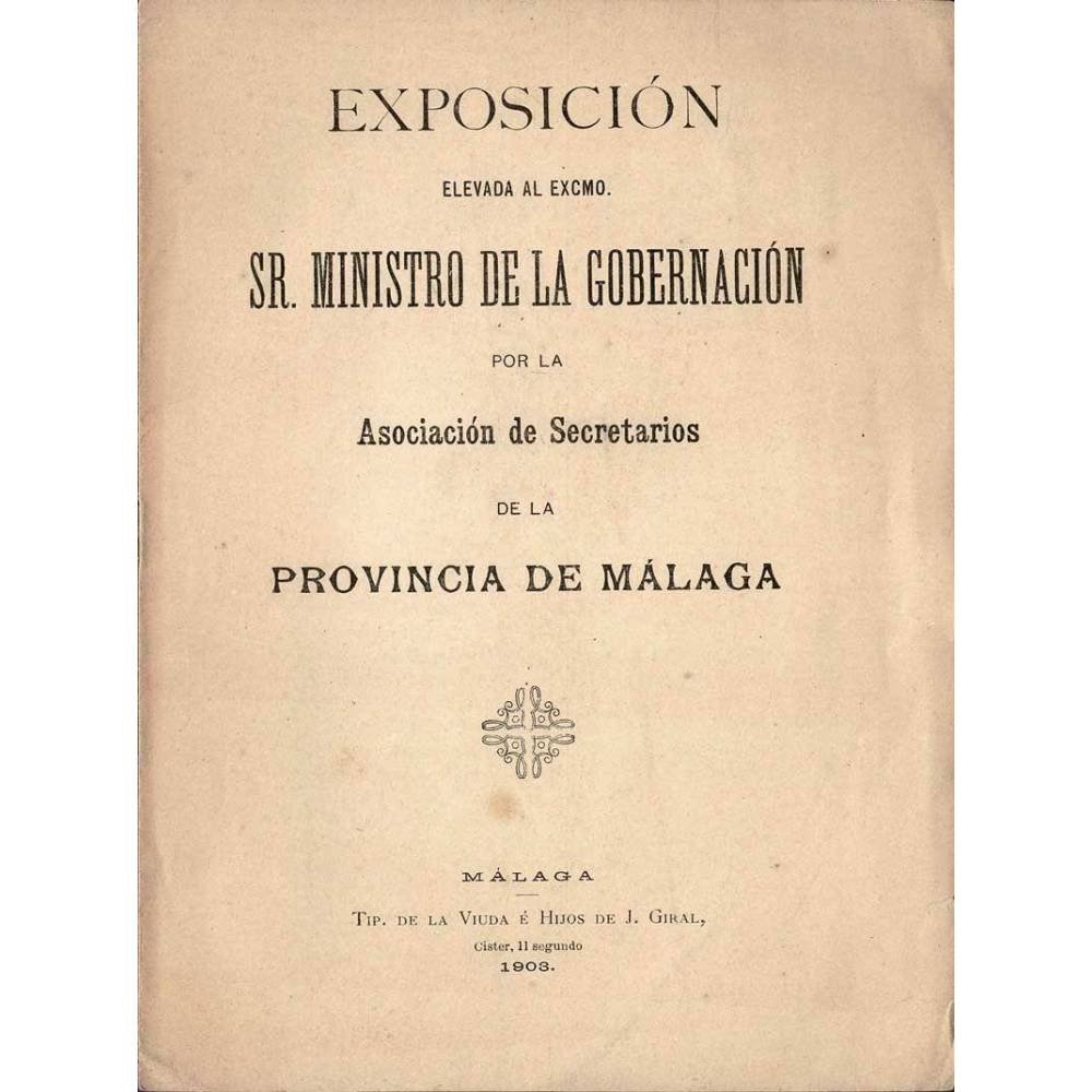 Exposición elevada al Excmo. Sr. Ministro de la Gobernación por la Asociación de Secretarios de la Provincia de Málaga