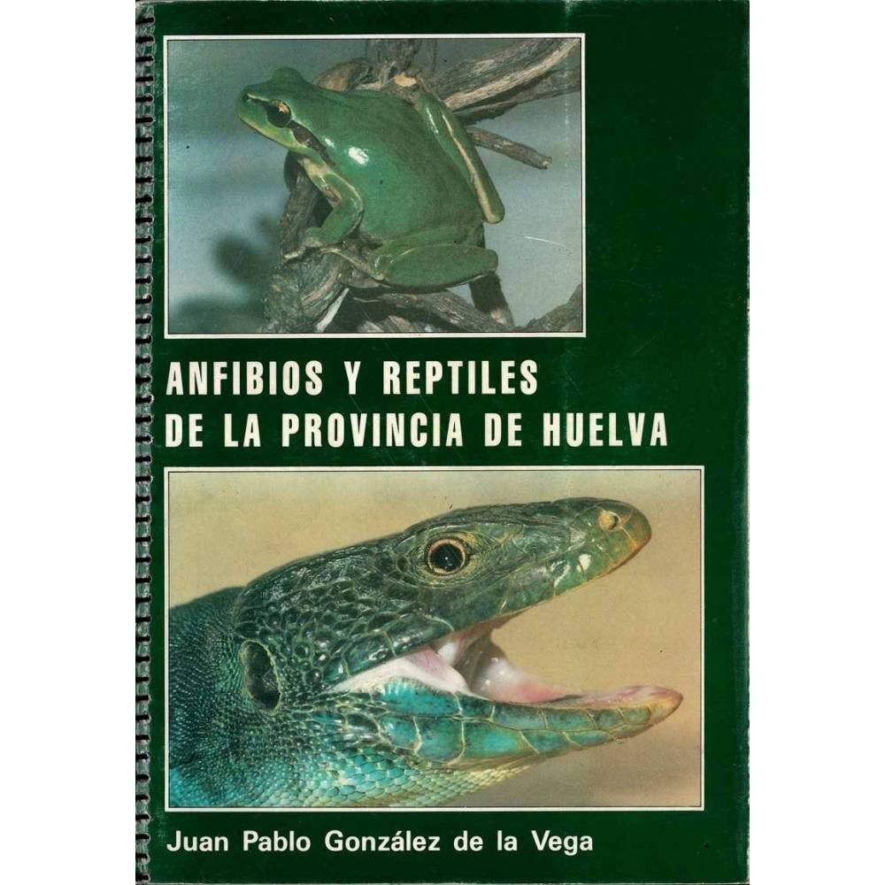 Juan Pablo González de la Vega - Anfibios y reptiles de la provincia de Huelva