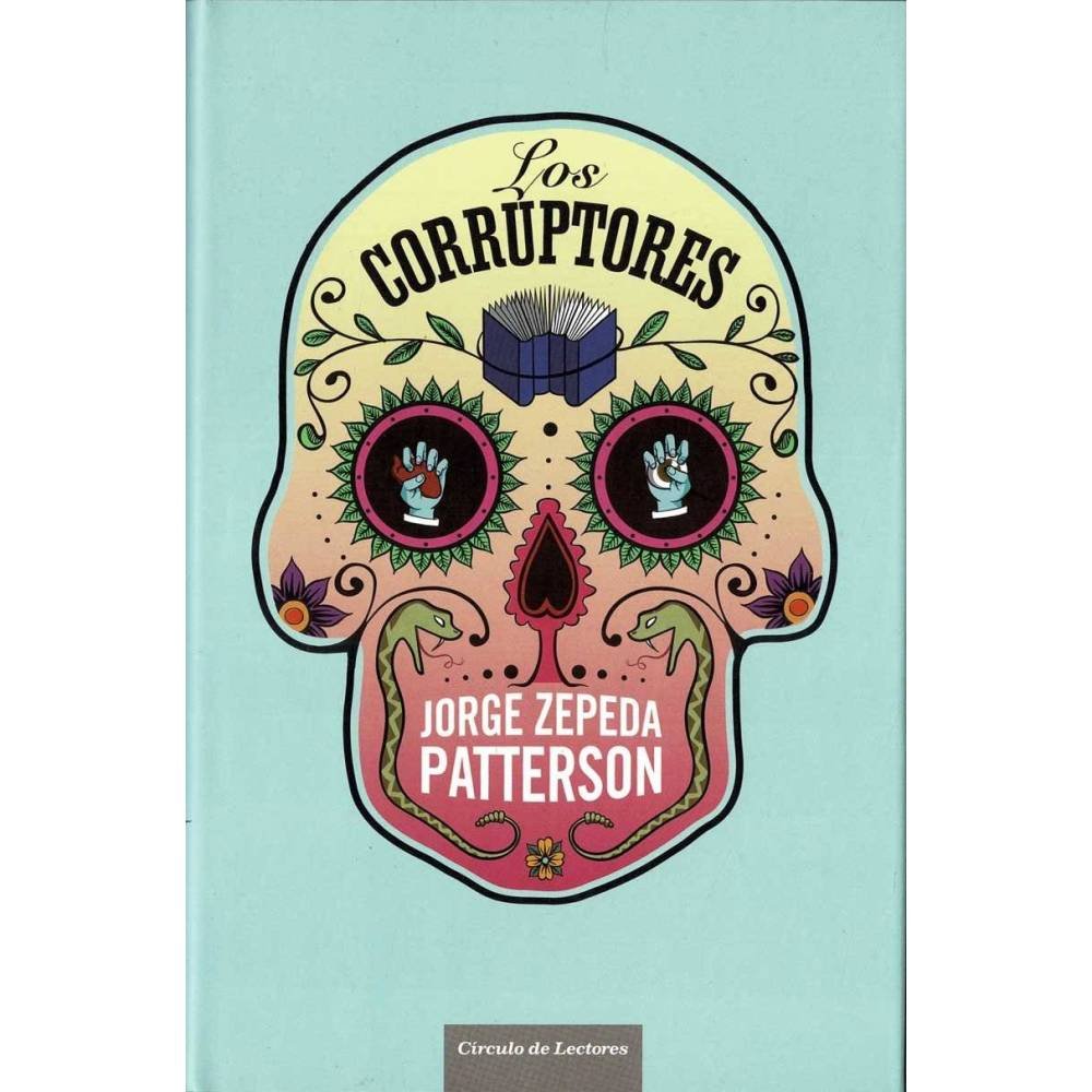 Jorge Zepeda Patterson - Los corruptores