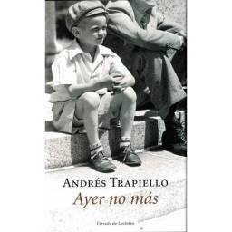Andrés Trapiello - Ayer no más